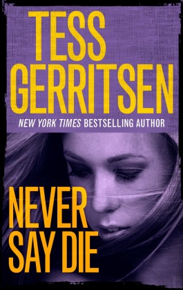 Tess Gerritsen Never Say Die